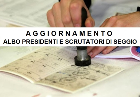 Aggiornamento albo Presidenti e scrutatori di seggio Aggiornamento albo Presidenti e scrutatori di seggio